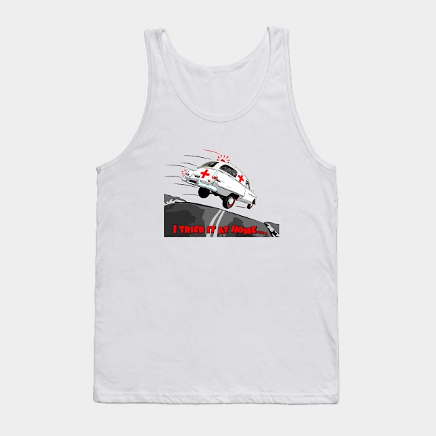 I Tried It At Home Tank Top by ZoeysGarage